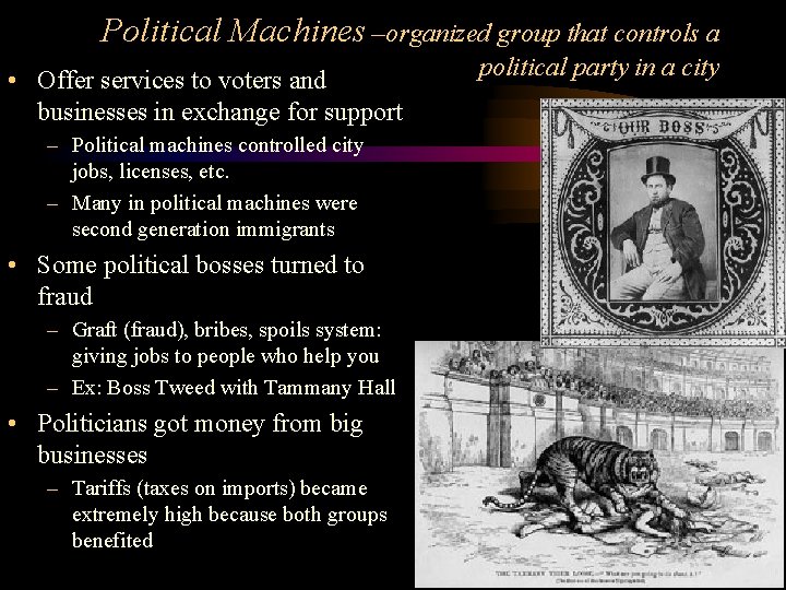 Political Machines –organized group that controls a • Offer services to voters and businesses