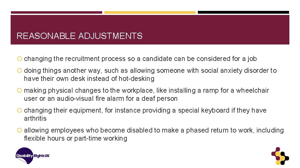 REASONABLE ADJUSTMENTS changing the recruitment process so a candidate can be considered for a