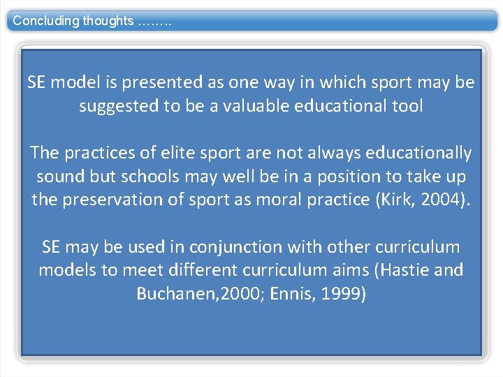 Concluding thoughts ……. . SE model is presented as one way in which sport