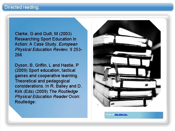 Directed reading. Clarke, G and Quill, M (2003) Researching Sport Education in Action: A