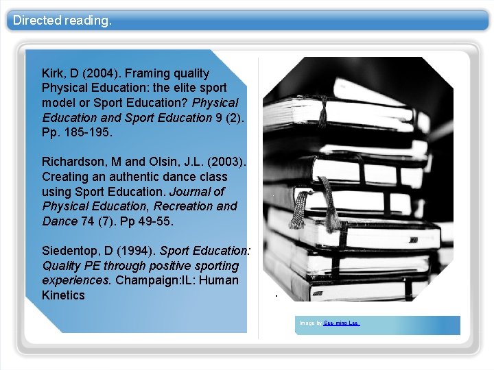 Directed reading. Kirk, D (2004). Framing quality Physical Education: the elite sport model or