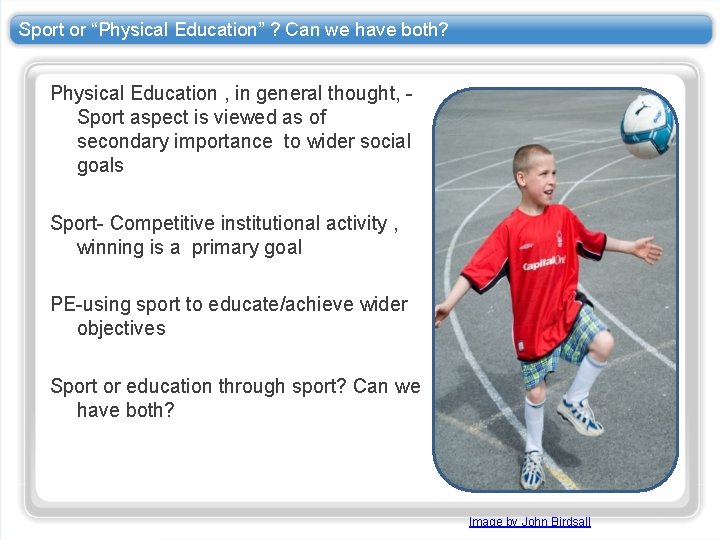 Sport or “Physical Education” ? Can we have both? Physical Education , in general