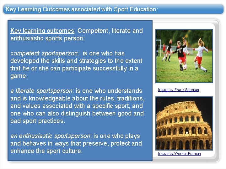 Key Learning Outcomes associated with Sport Education: Key learning outcomes: Competent, literate and enthusiastic