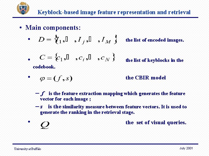 Keyblock-based image feature representation and retrieval • Main components: • the list of encoded