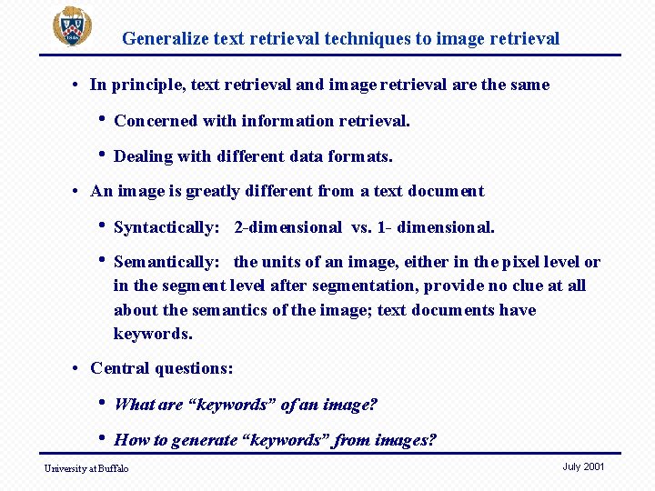 Generalize text retrieval techniques to image retrieval • In principle, text retrieval and image