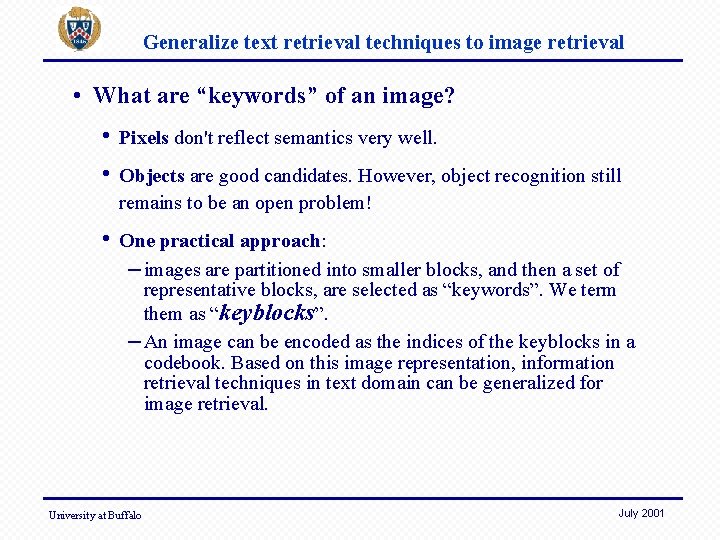 Generalize text retrieval techniques to image retrieval • What are “keywords” of an image?