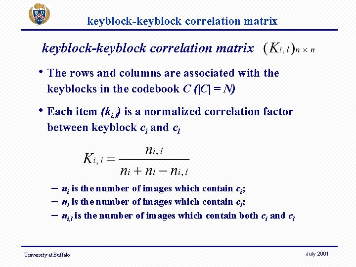 keyblock-keyblock correlation matrix • The rows and columns are associated with the keyblocks in