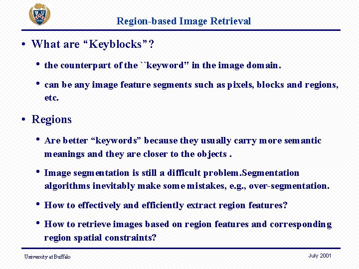 Region-based Image Retrieval • What are “Keyblocks”? • the counterpart of the ``keyword'' in