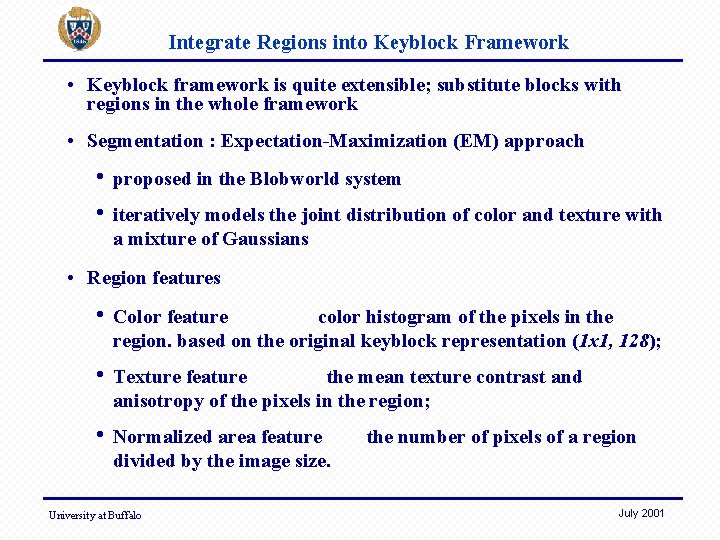 Integrate Regions into Keyblock Framework • Keyblock framework is quite extensible; substitute blocks with