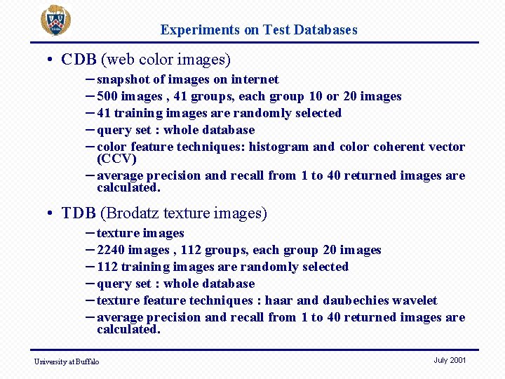 Experiments on Test Databases • CDB (web color images) – snapshot of images on