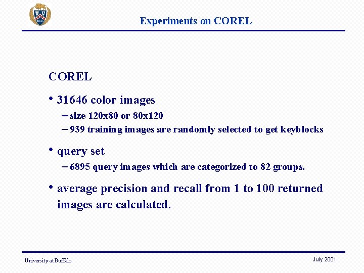 Experiments on COREL • 31646 color images – size 120 x 80 or 80