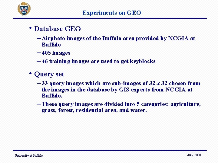 Experiments on GEO • Database GEO – Airphoto images of the Buffalo area provided