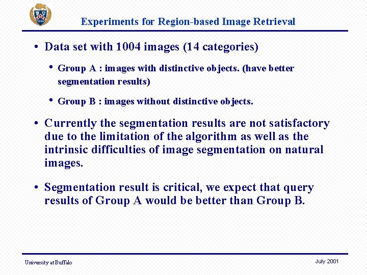 Experiments for Region-based Image Retrieval • Data set with 1004 images (14 categories) •