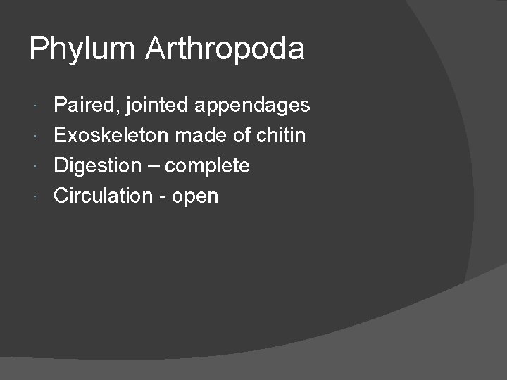 Phylum Arthropoda Paired, jointed appendages Exoskeleton made of chitin Digestion – complete Circulation -