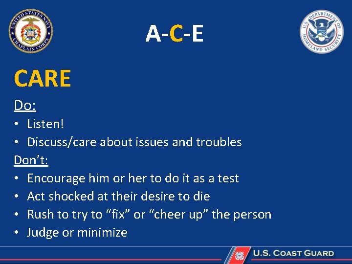 A-C-E CARE Do: • Listen! • Discuss/care about issues and troubles Don’t: • Encourage