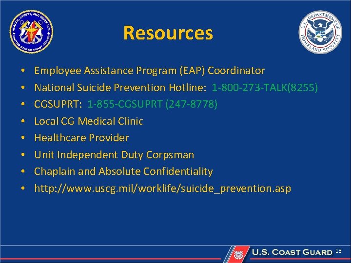 Resources • • Employee Assistance Program (EAP) Coordinator National Suicide Prevention Hotline: 1 -800