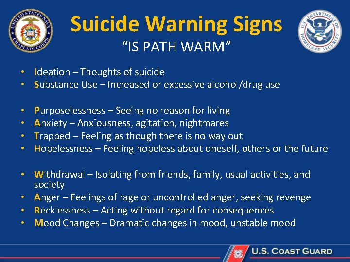 Suicide Warning Signs “IS PATH WARM” • Ideation – Thoughts of suicide • Substance