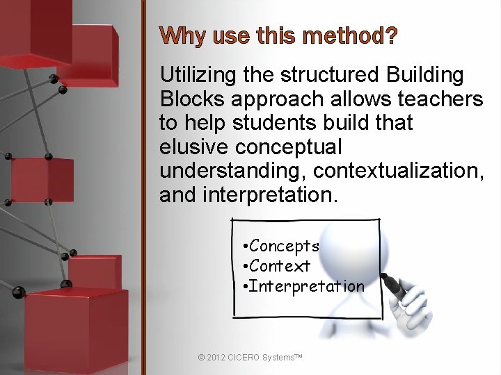 Why use this method? Utilizing the structured Building Blocks approach allows teachers to help