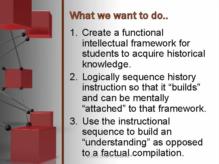 What we want to do. . 1. Create a functional intellectual framework for students