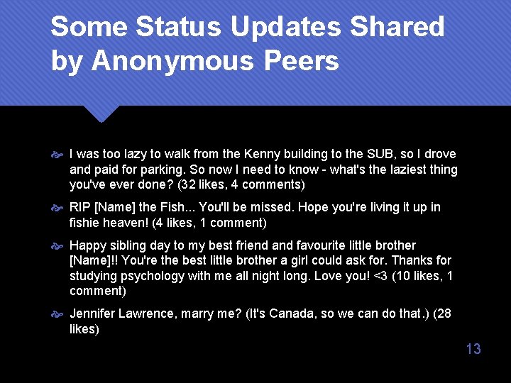 Some Status Updates Shared by Anonymous Peers I was too lazy to walk from