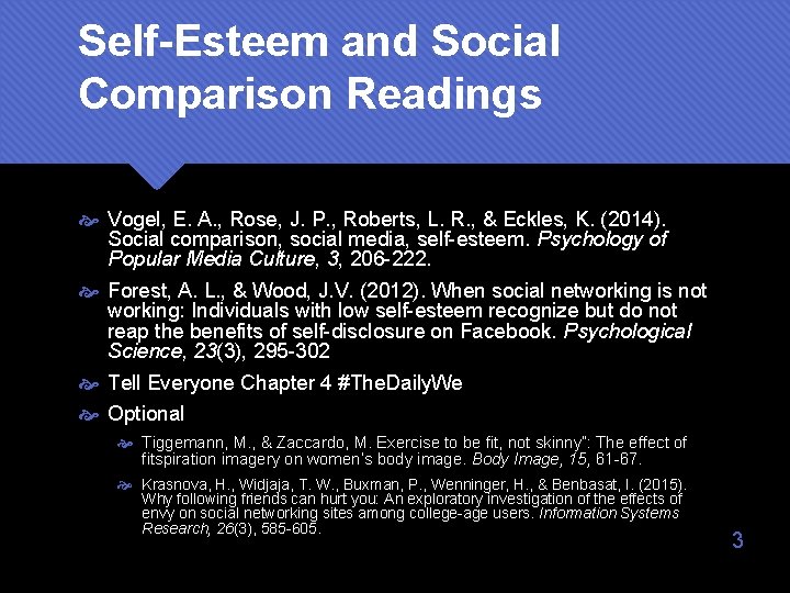 Self-Esteem and Social Comparison Readings Vogel, E. A. , Rose, J. P. , Roberts,