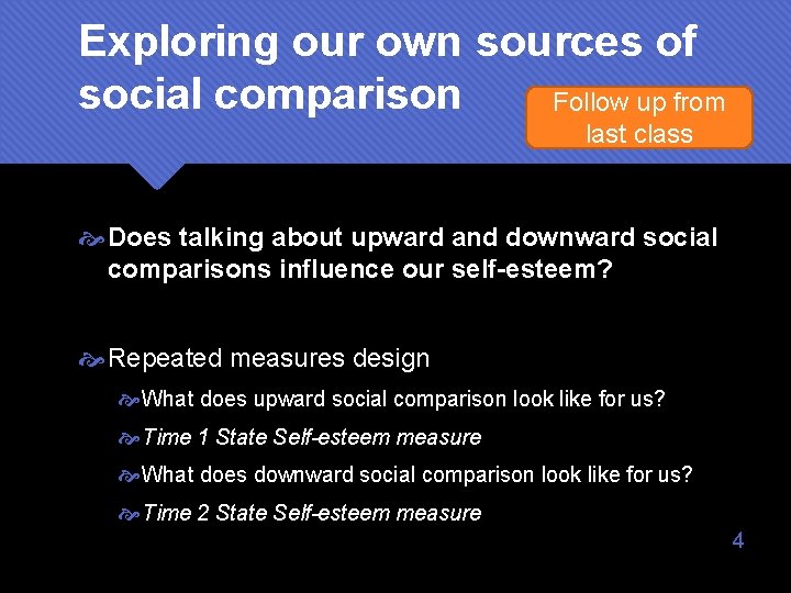 Exploring our own sources of social comparison Follow up from last class Does talking