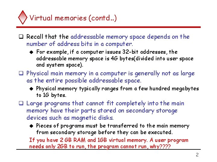 Virtual memories (contd. . ) q Recall that the addressable memory space depends on
