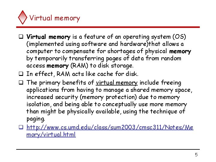 Virtual memory q Virtual memory is a feature of an operating system (OS) (implemented