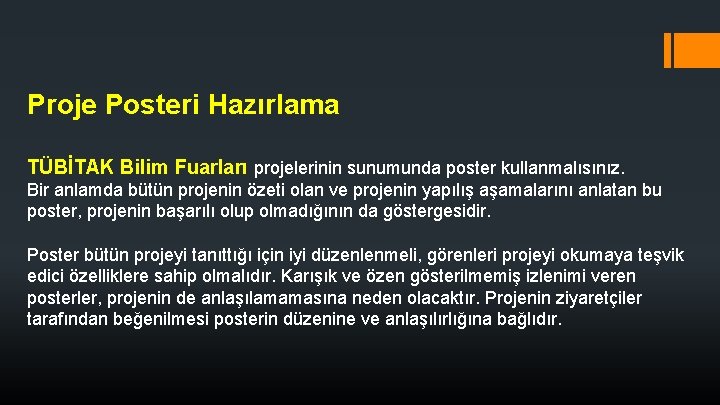 Proje Posteri Hazırlama TÜBİTAK Bilim Fuarları projelerinin sunumunda poster kullanmalısınız. Bir anlamda bütün projenin