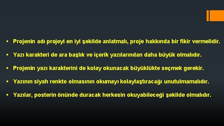 § Projenin adı projeyi en iyi şekilde anlatmalı, proje hakkında bir fikir vermelidir. §