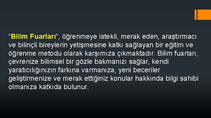 “Bilim Fuarları”, öğrenmeye istekli, merak eden, araştırmacı ve bilinçli bireylerin yetişmesine katkı sağlayan bir