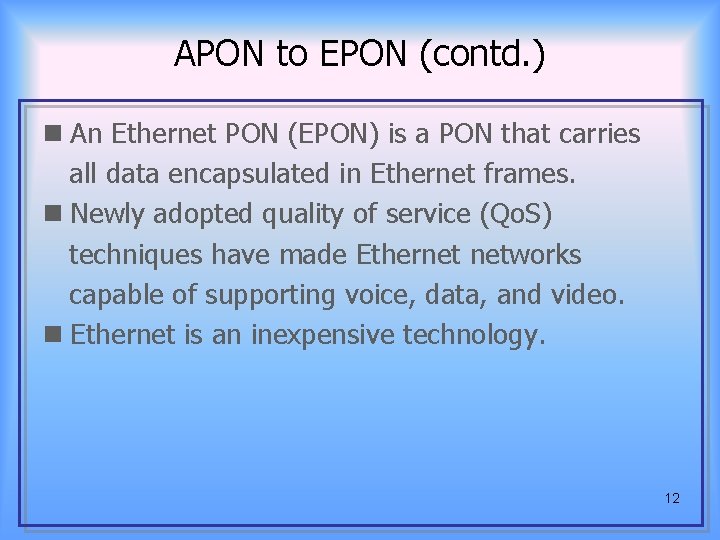 APON to EPON (contd. ) n An Ethernet PON (EPON) is a PON that