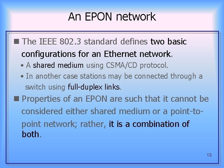 An EPON network n The IEEE 802. 3 standard defines two basic configurations for