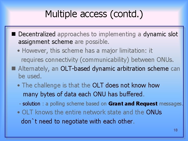 Multiple access (contd. ) n Decentralized approaches to implementing a dynamic slot assignment scheme