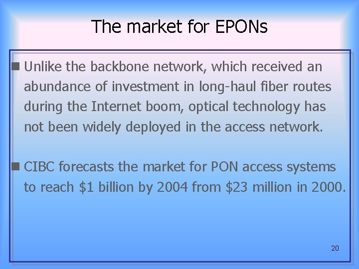 The market for EPONs n Unlike the backbone network, which received an abundance of