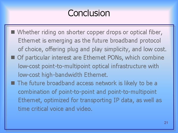 Conclusion n Whether riding on shorter copper drops or optical fiber, Ethernet is emerging