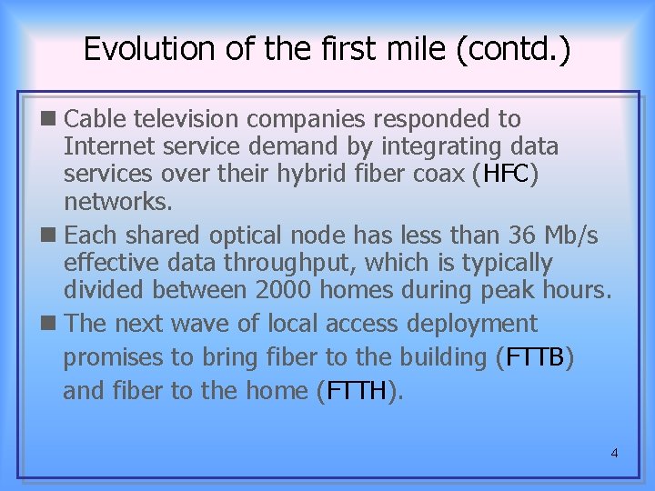 Evolution of the first mile (contd. ) n Cable television companies responded to Internet