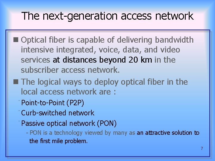 The next-generation access network n Optical fiber is capable of delivering bandwidth intensive integrated,