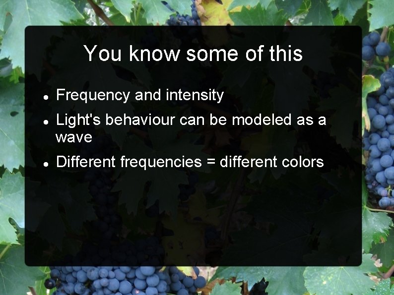You know some of this Frequency and intensity Light's behaviour can be modeled as