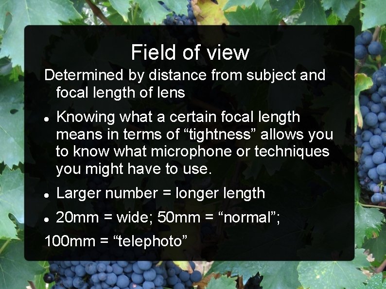 Field of view Determined by distance from subject and focal length of lens Knowing