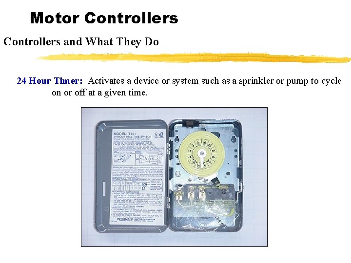 Motor Controllers and What They Do 24 Hour Timer: Activates a device or system
