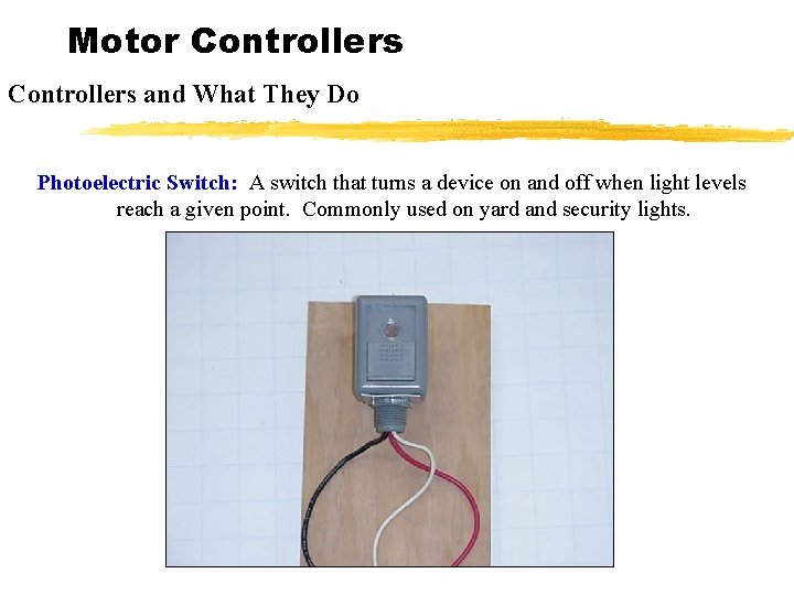 Motor Controllers and What They Do Photoelectric Switch: A switch that turns a device