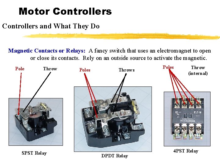 Motor Controllers and What They Do Magnetic Contacts or Relays: A fancy switch that
