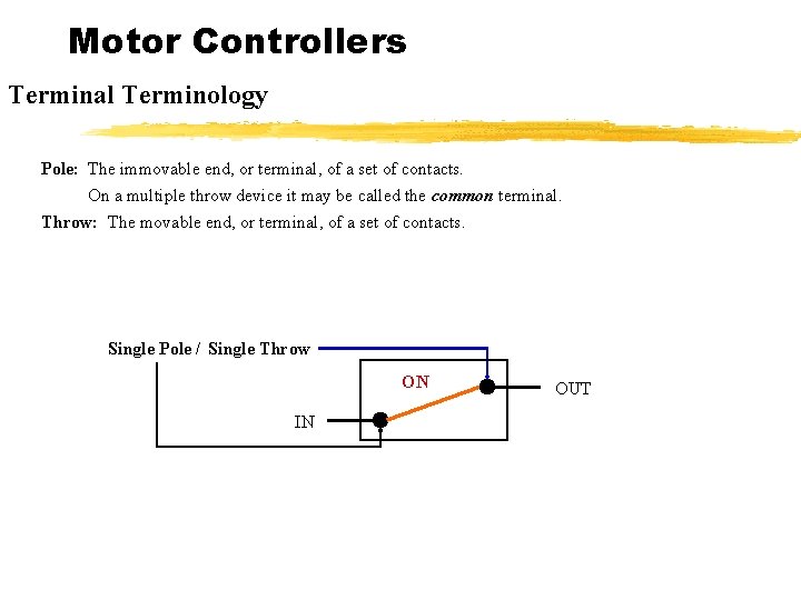 Motor Controllers Terminal Terminology Pole: The immovable end, or terminal, of a set of