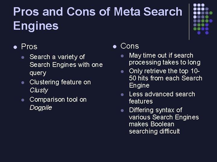 Pros and Cons of Meta Search Engines l Pros l l l Search a