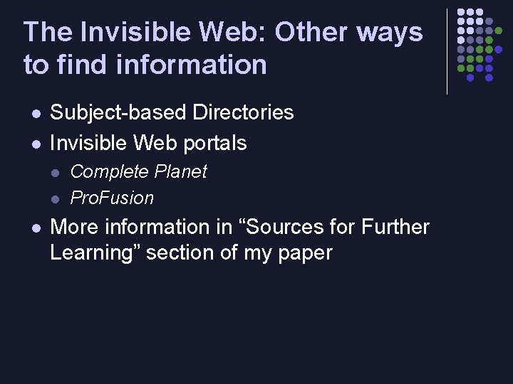 The Invisible Web: Other ways to find information l l Subject-based Directories Invisible Web