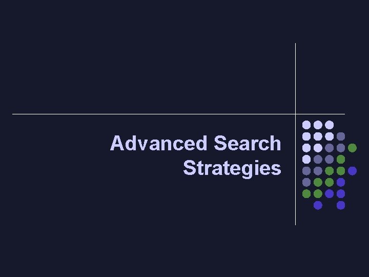 Advanced Search Strategies 