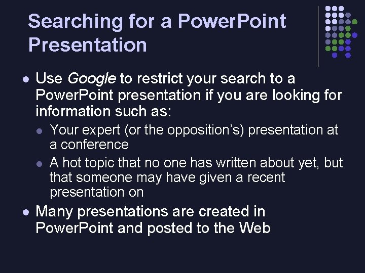 Searching for a Power. Point Presentation l Use Google to restrict your search to