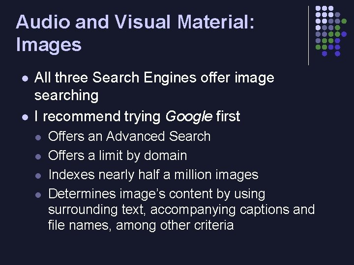 Audio and Visual Material: Images l l All three Search Engines offer image searching
