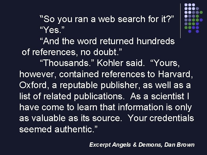 “So you ran a web search for it? ” “Yes. ” “And the word